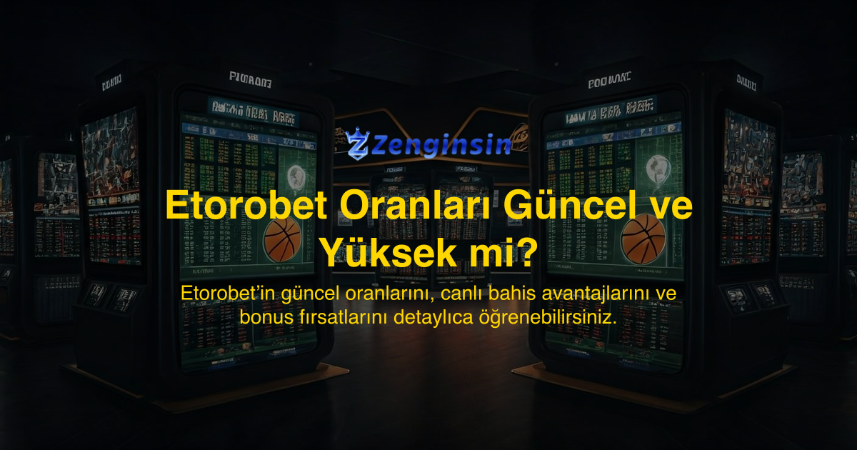 Etorobet Oranları Güncel ve Yüksek mi?