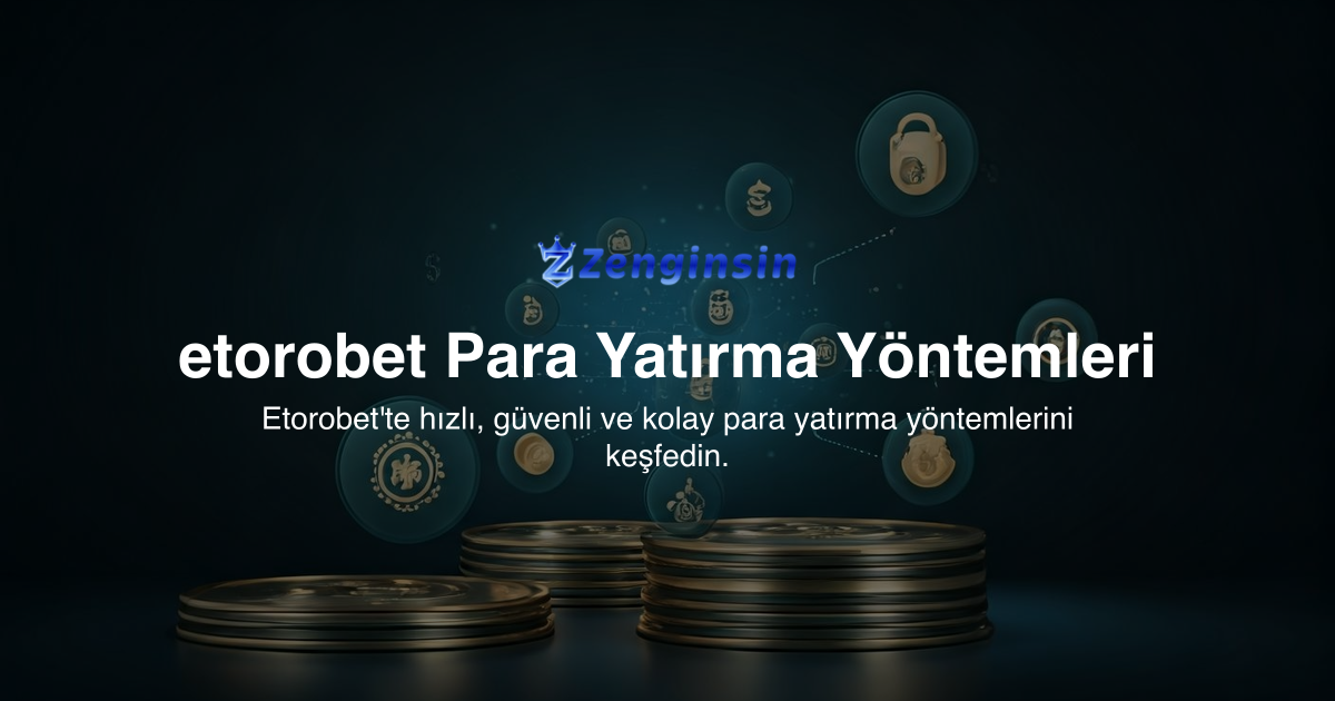 etorobet Para Yatırma Yöntemleri
