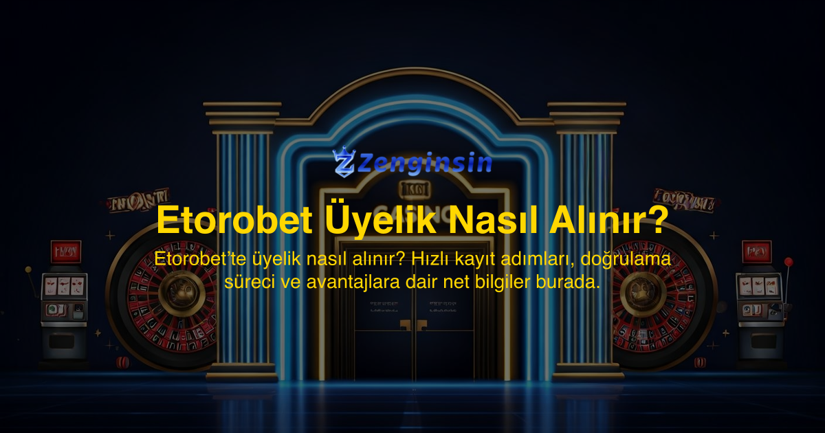 Etorobet Üyelik Nasıl Alınır?