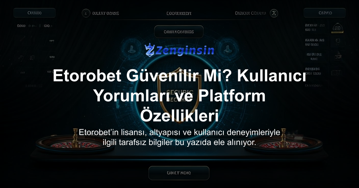 Etorobet Güvenilir Mi? Kullanıcı Yorumları ve Platform Özellikleri