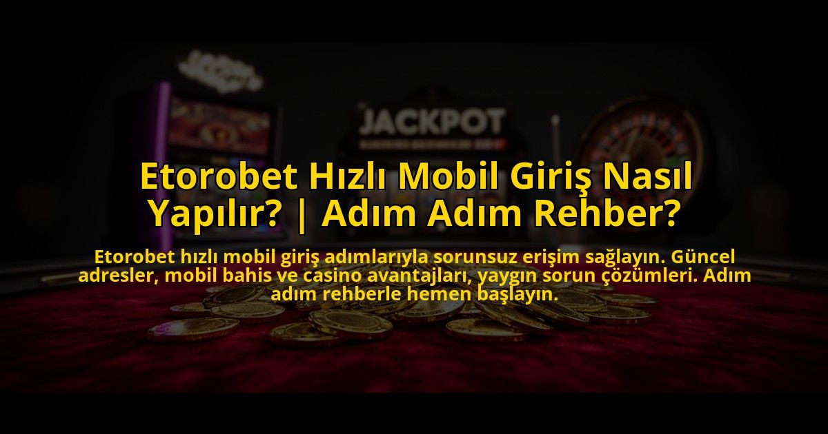 Etorobet-Hizli-Mobil-Giris-Nasil-Yapilir-Adim-Adim-Rehber-overlay-1772825137.jpg