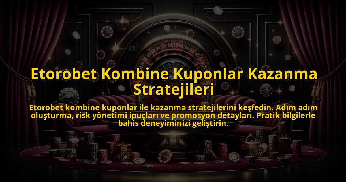 Etorobet-Kombine-Kuponlar-Kazanma-Stratejileri-overlay-1773770744.jpg