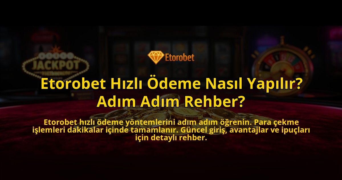 Etorobet-Hizli-Odeme-Nasil-Yapilir-Adim-Adim-Rehber-overlay-1776641376.jpg