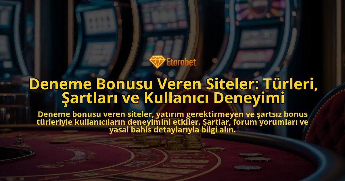 Deneme-Bonusu-Veren-Siteler-Turleri-Sartlari-ve-Kullanici-Deneyimi-overlay-1778193787.jpg